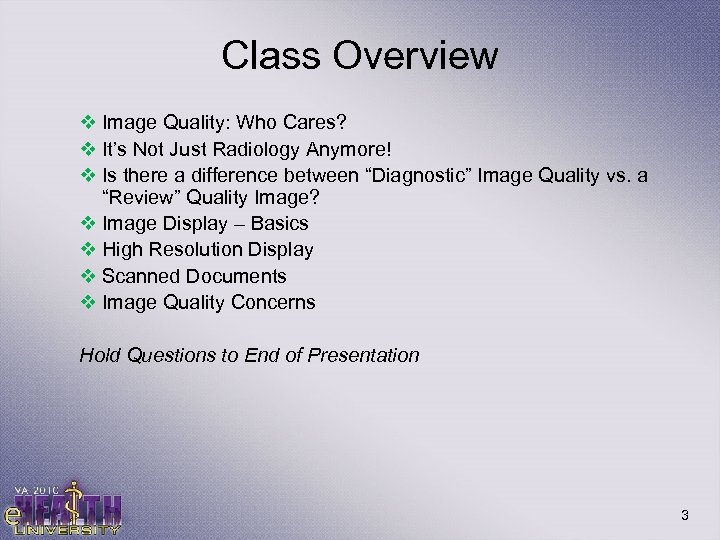 Class Overview v Image Quality: Who Cares? v It’s Not Just Radiology Anymore! v