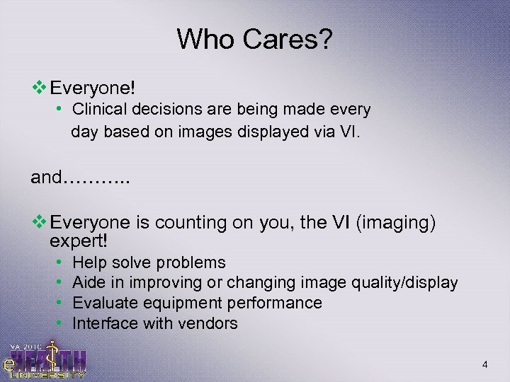 Who Cares? v Everyone! • Clinical decisions are being made every day based on