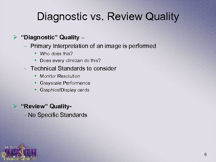 Diagnostic vs. Review Quality Ø “Diagnostic” Quality – – Primary Interpretation of an image