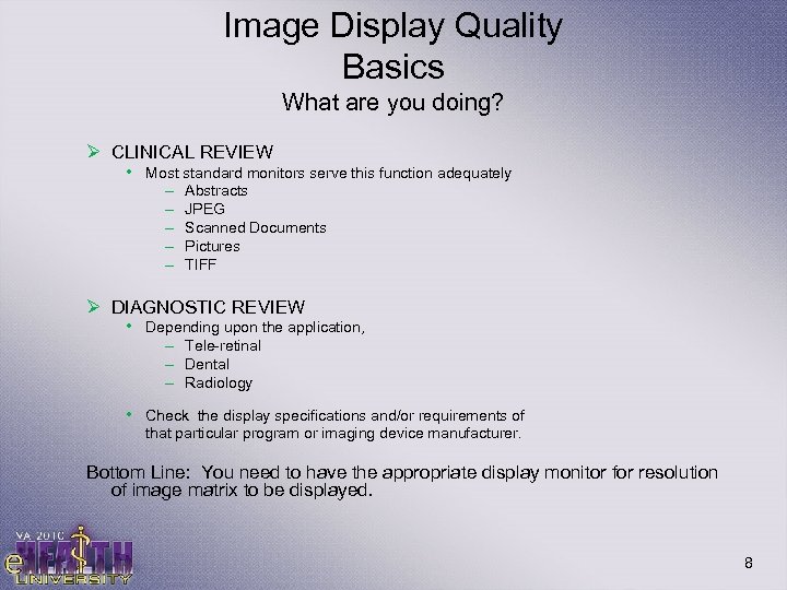 Image Display Quality Basics What are you doing? Ø CLINICAL REVIEW • Most standard