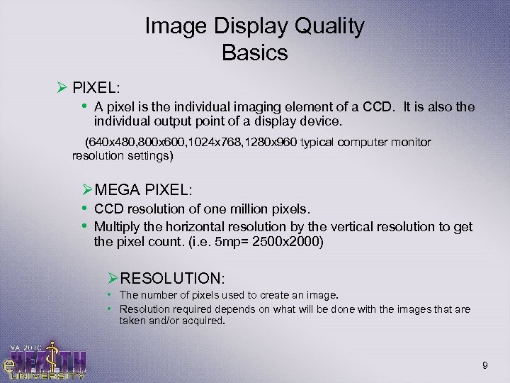 Image Display Quality Basics Ø PIXEL: • A pixel is the individual imaging element