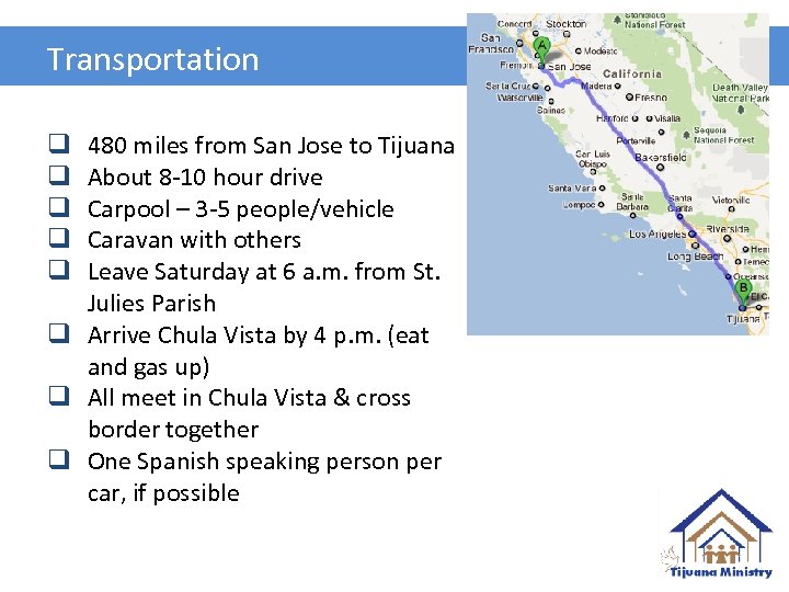 Transportation 480 miles from San Jose to Tijuana About 8 -10 hour drive Carpool