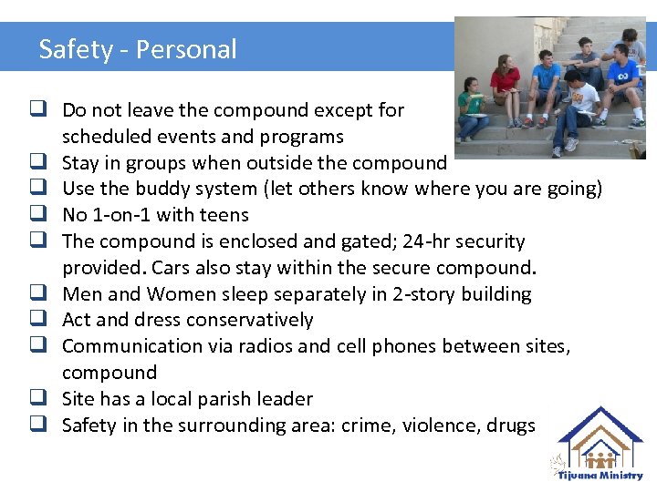 Safety - Personal q Do not leave the compound except for scheduled events and