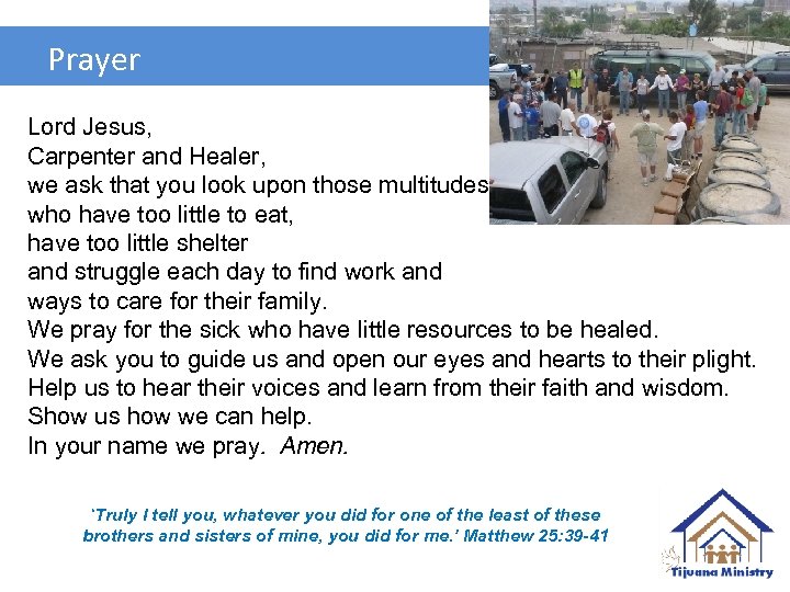 Prayer Lord Jesus, Carpenter and Healer, we ask that you look upon those multitudes