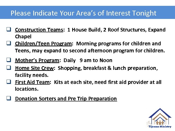 Please Indicate Your Area’s of Interest Tonight q Construction Teams: 1 House Build, 2