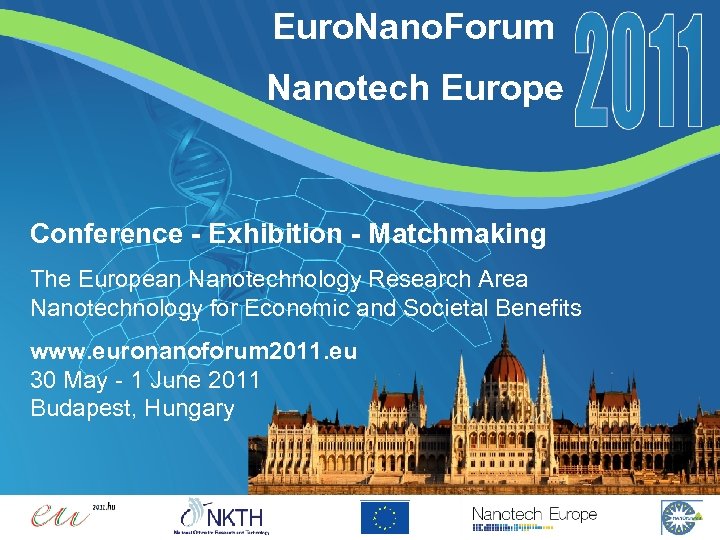 Euro. Nano. Forum Nanotech Europe Conference - Exhibition - Matchmaking The European Nanotechnology Research