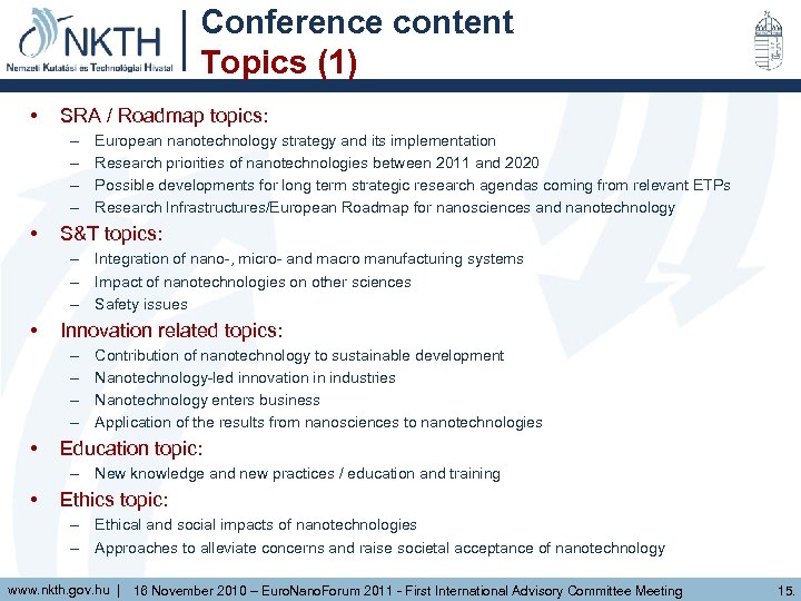 Conference content Topics (1) • SRA / Roadmap topics: – – • European nanotechnology