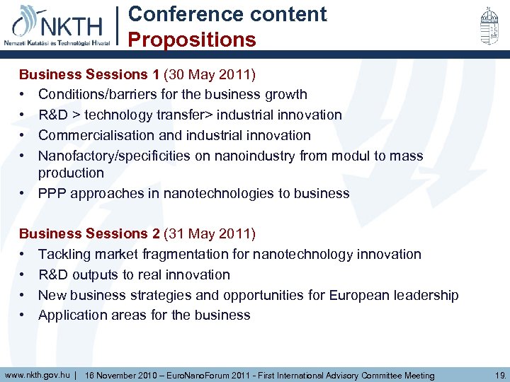 Conference content Propositions Business Sessions 1 (30 May 2011) • Conditions/barriers for the business