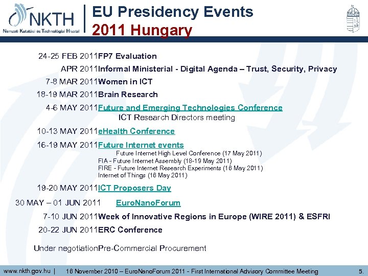 EU Presidency Events 2011 Hungary 24 -25 FEB 2011 FP 7 Evaluation APR 2011
