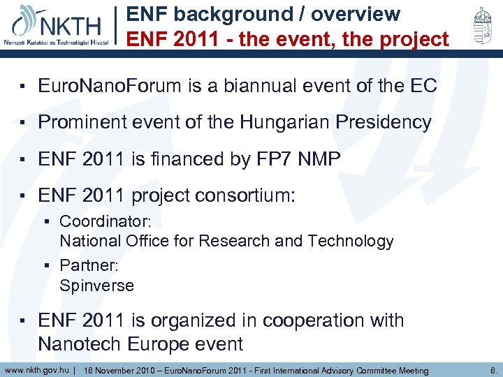 ENF background / overview ENF 2011 - the event, the project ▪ Euro. Nano.
