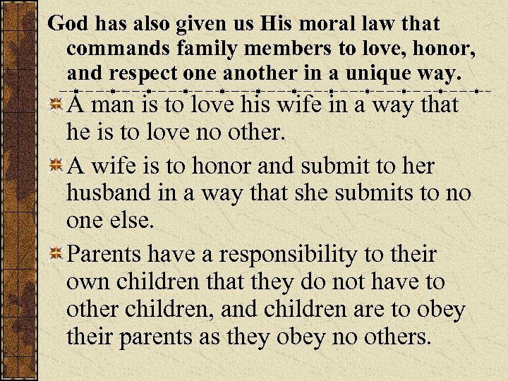 God has also given us His moral law that commands family members to love,