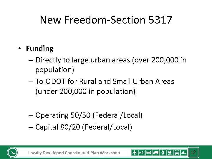 New Freedom-Section 5317 • Funding – Directly to large urban areas (over 200, 000