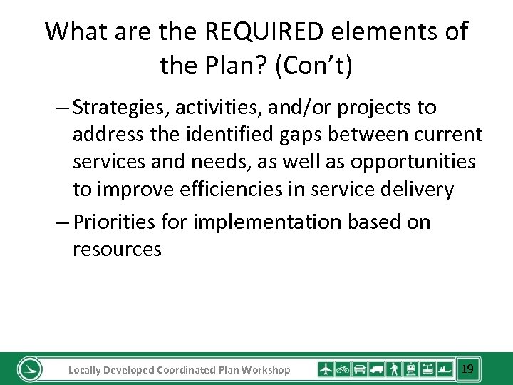 What are the REQUIRED elements of the Plan? (Con’t) – Strategies, activities, and/or projects