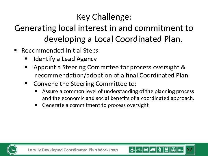 Key Challenge: Generating local interest in and commitment to developing a Local Coordinated Plan.