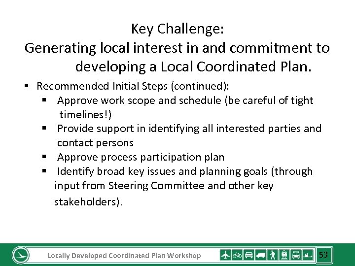 Key Challenge: Generating local interest in and commitment to developing a Local Coordinated Plan.