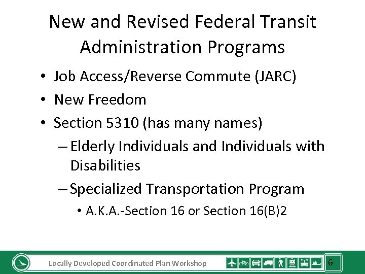 New and Revised Federal Transit Administration Programs • Job Access/Reverse Commute (JARC) • New