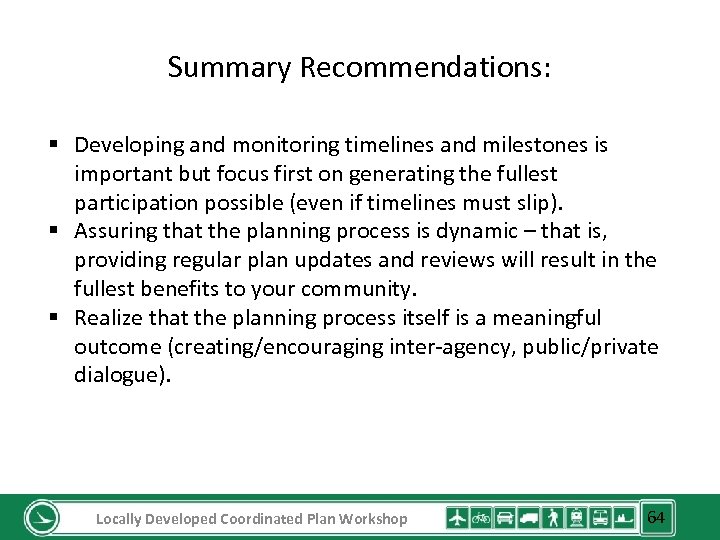 Summary Recommendations: § Developing and monitoring timelines and milestones is important but focus first