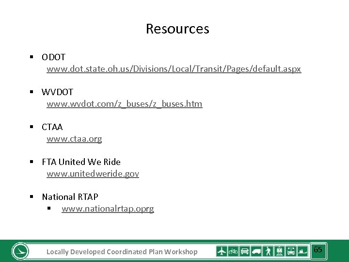 Resources § ODOT www. dot. state. oh. us/Divisions/Local/Transit/Pages/default. aspx § WVDOT www. wvdot. com/z_buses.