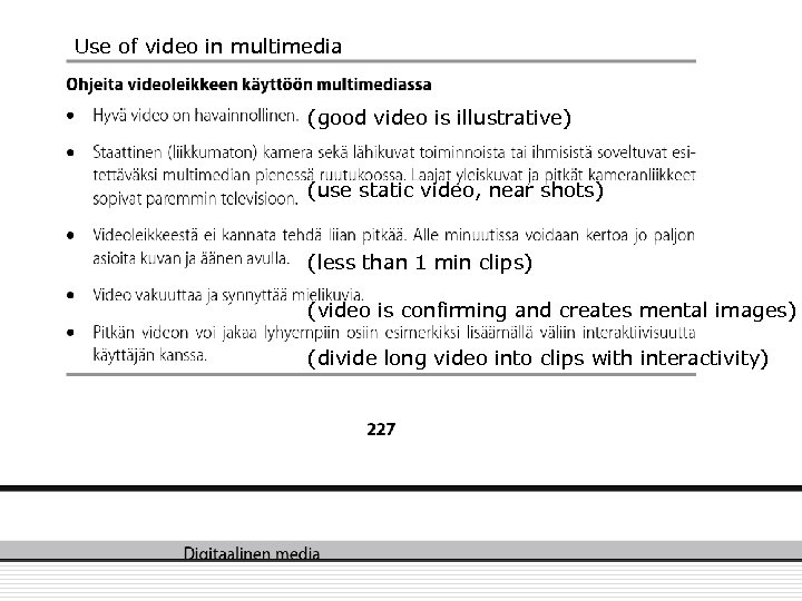 Use of video in multimedia (good video is illustrative) (use static video, near shots)