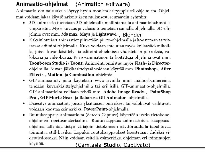 (Animation software) , Blender. (Camtasia Studio, Captivate) 