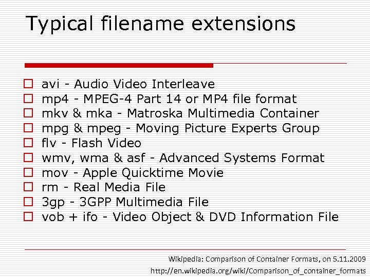 Typical filename extensions o o o o o avi - Audio Video Interleave mp