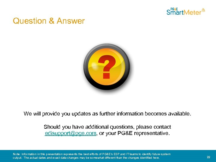 Question & Answer We will provide you updates as further information becomes available. Should
