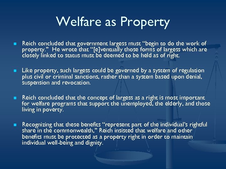 Welfare as Property n Reich concluded that government largess must “begin to do the