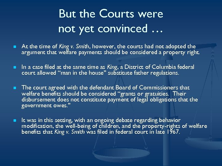 But the Courts were not yet convinced … n At the time of King