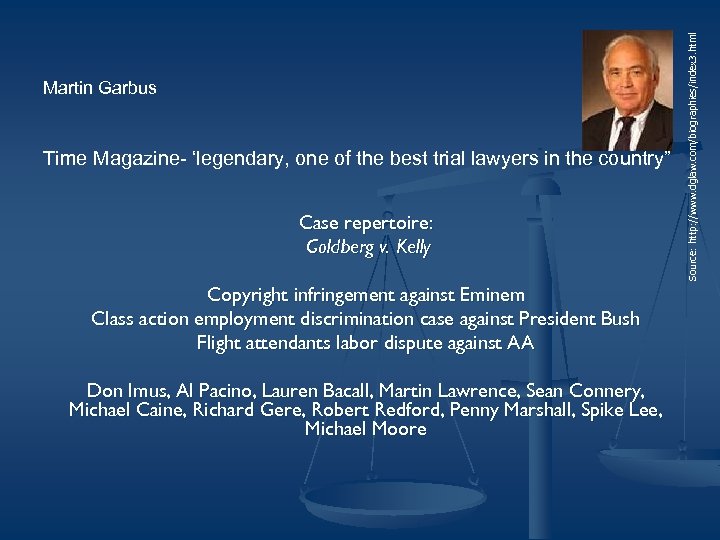 Time Magazine- ‘legendary, one of the best trial lawyers in the country” Case repertoire: