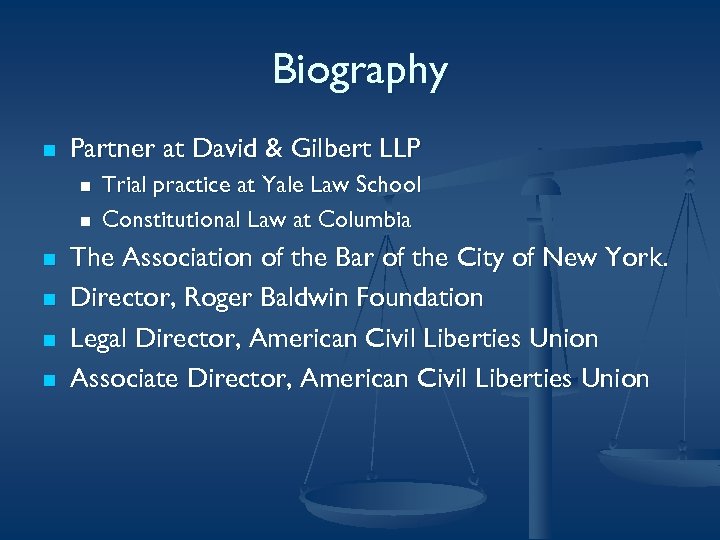 Biography n Partner at David & Gilbert LLP n n n Trial practice at