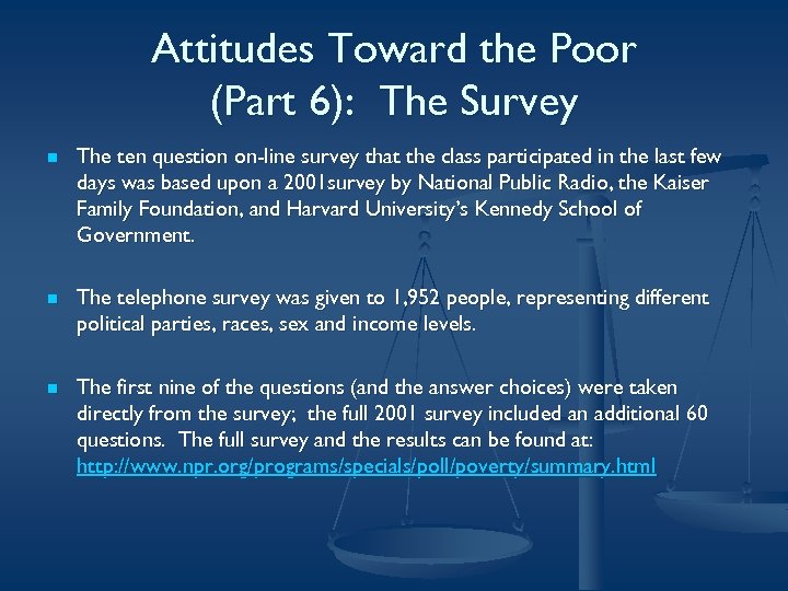 Attitudes Toward the Poor (Part 6): The Survey n The ten question on-line survey