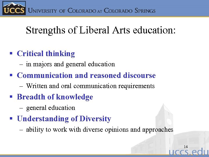 Strengths of Liberal Arts education: § Critical thinking – in majors and general education