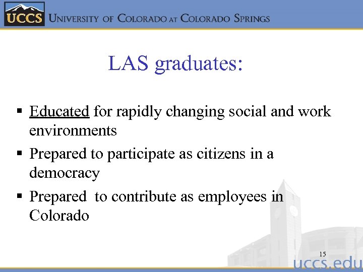 LAS graduates: § Educated for rapidly changing social and work environments § Prepared to