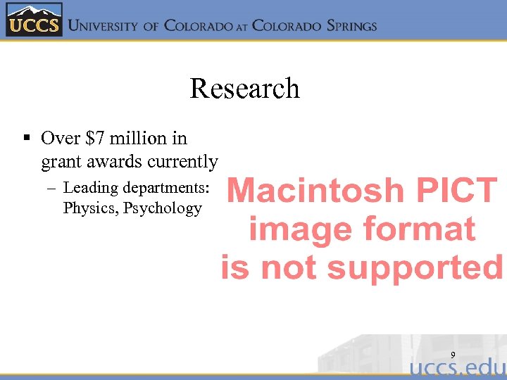 Research § Over $7 million in grant awards currently – Leading departments: Physics, Psychology