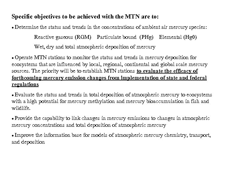 Specific objectives to be achieved with the MTN are to: · Determine the status