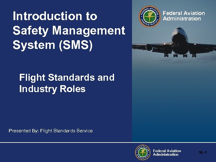Introduction to Safety Management System (SMS) Federal Aviation Administration Flight Standards and Industry Roles