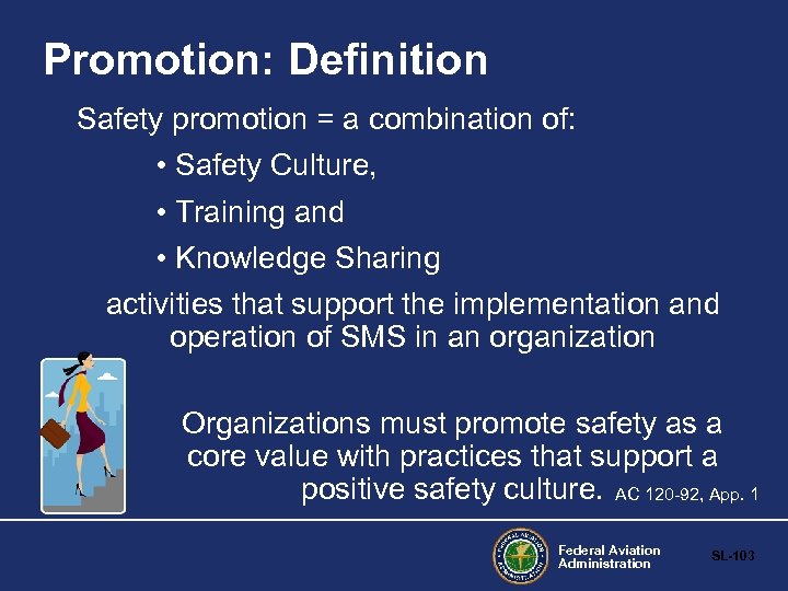 Promotion: Definition Safety promotion = a combination of: • Safety Culture, • Training and