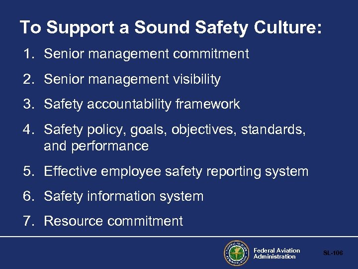 To Support a Sound Safety Culture: 1. Senior management commitment 2. Senior management visibility