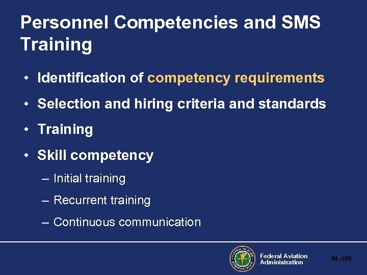 Personnel Competencies and SMS Training • Identification of competency requirements • Selection and hiring