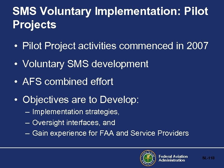 SMS Voluntary Implementation: Pilot Projects • Pilot Project activities commenced in 2007 • Voluntary