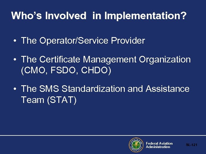 Who’s Involved in Implementation? • The Operator/Service Provider • The Certificate Management Organization (CMO,