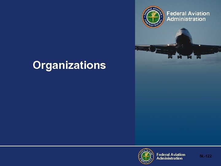 Federal Aviation Administration Organizations Federal Aviation Administration SL-122 