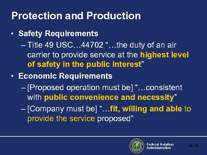 Protection and Production • Safety Requirements – Title 49 USC… 44702 “…the duty of