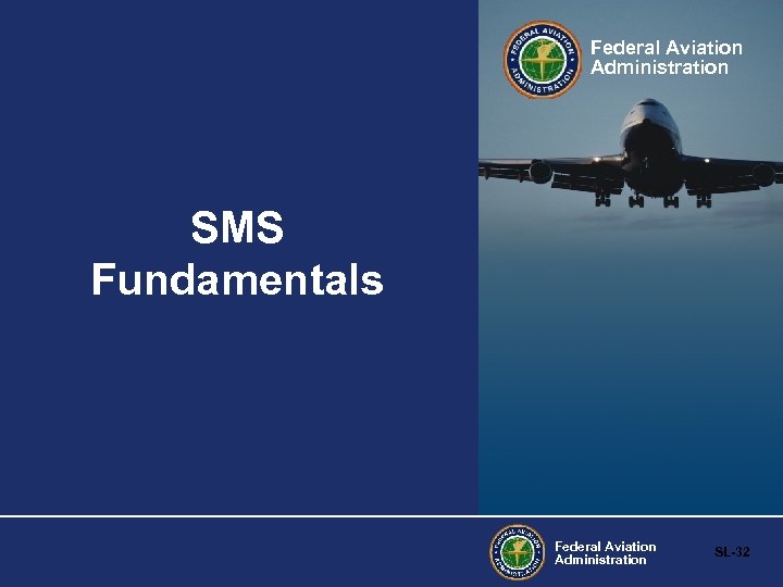 Federal Aviation Administration SMS Fundamentals Federal Aviation Administration SL-32 