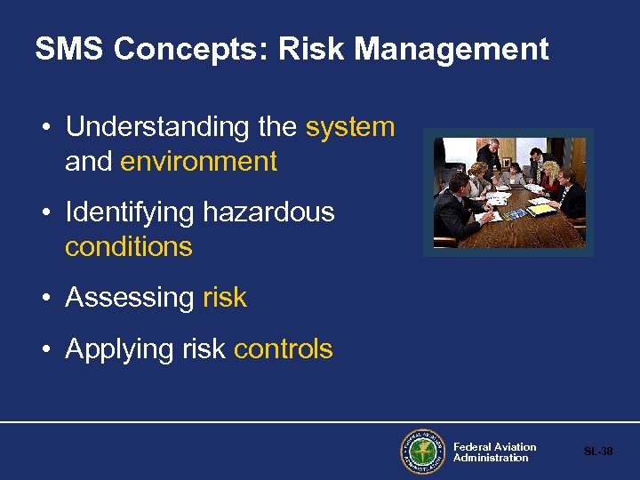 SMS Concepts: Risk Management • Understanding the system and environment • Identifying hazardous conditions