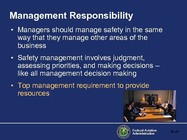 Management Responsibility • Managers should manage safety in the same way that they manage