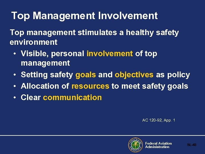 Top Management Involvement Top management stimulates a healthy safety environment • Visible, personal involvement