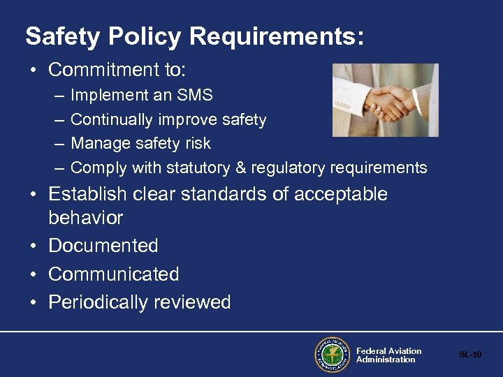 Safety Policy Requirements: • Commitment to: – – Implement an SMS Continually improve safety