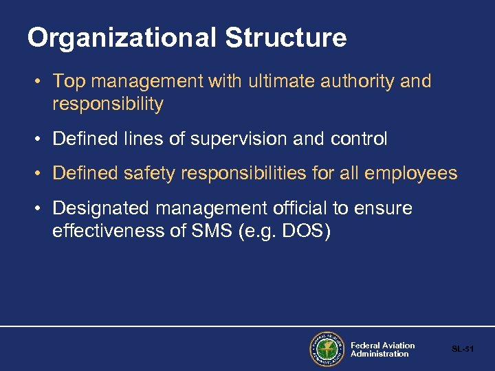 Organizational Structure • Top management with ultimate authority and responsibility • Defined lines of