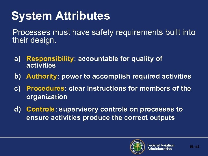 System Attributes Processes must have safety requirements built into their design. a) Responsibility: accountable